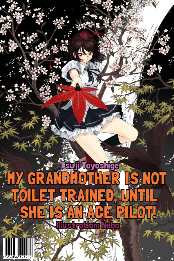 My Grandmother Is Not Toilet Trained, Until She Is An Ace Pilot!